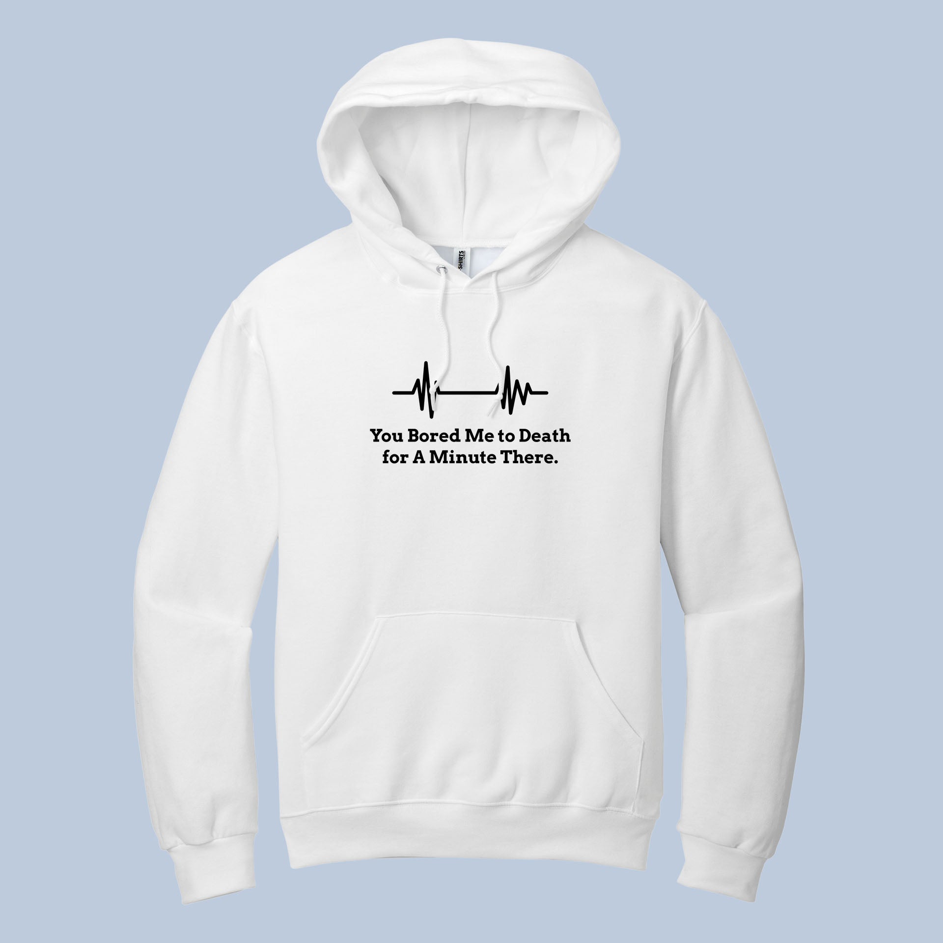 Sarcastic Hoodie – You Bored Me to Death Quote Pullover