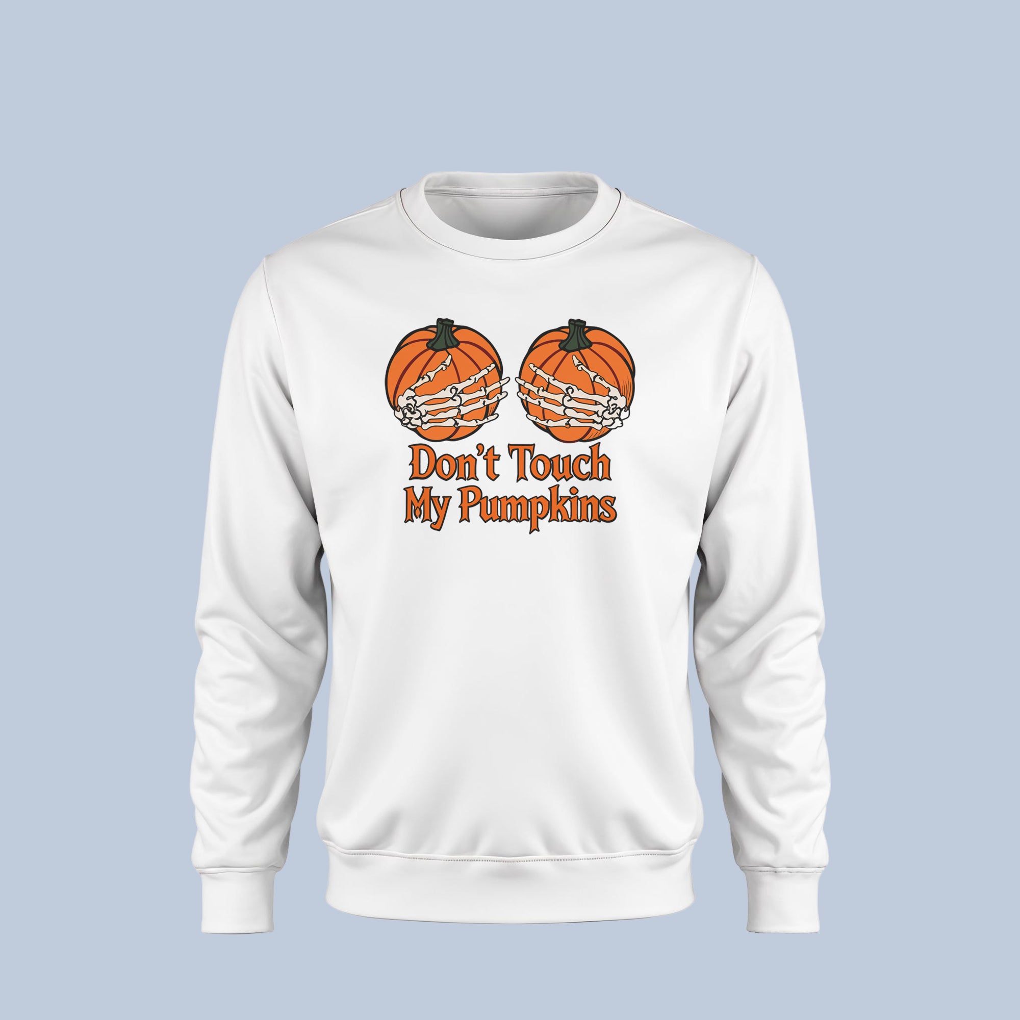 Don’t Touch My Pumpkins Halloween Sweatshirt – Funny Skeleton Hands Pumpkin Crewneck – Spooky Fall Pullover for Women & Men