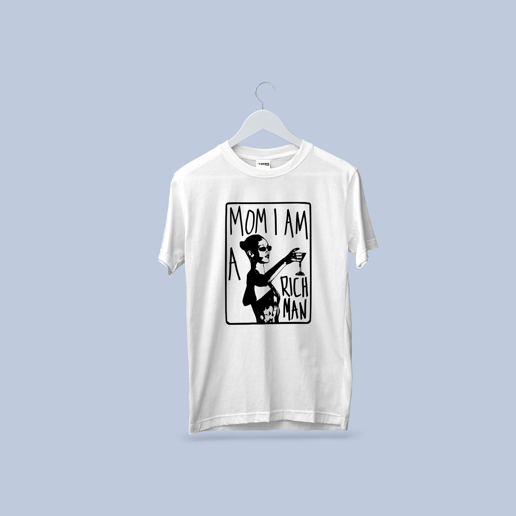 Mom, I Am A Rich Man - Cher Quote T-Shirt