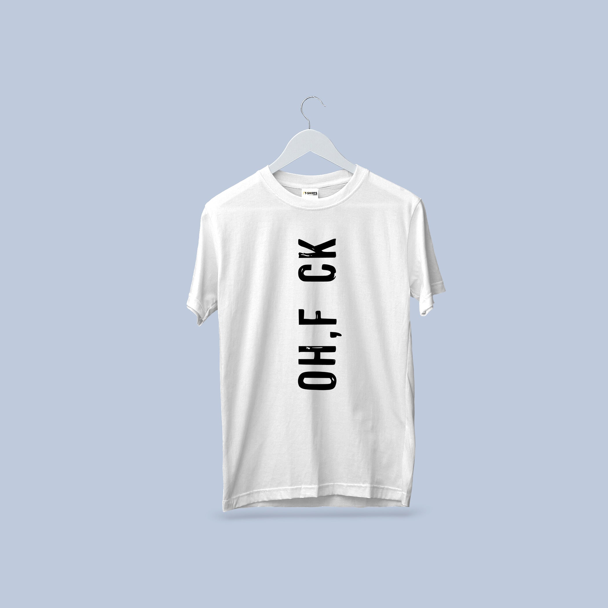 OH, F CK Funny Graphic T-Shirt
