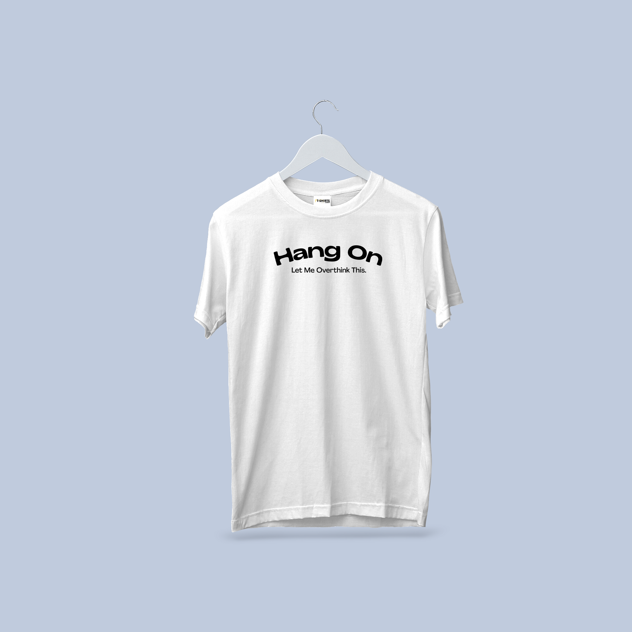 Hang On Let Me Overthink This Funny T-Shirt
