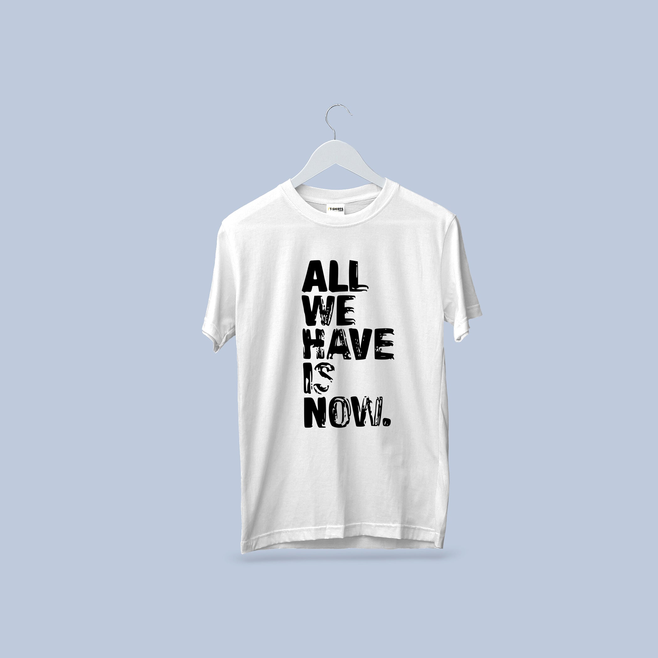 All We Have Is Now Inspirational Graphic T-Shirt