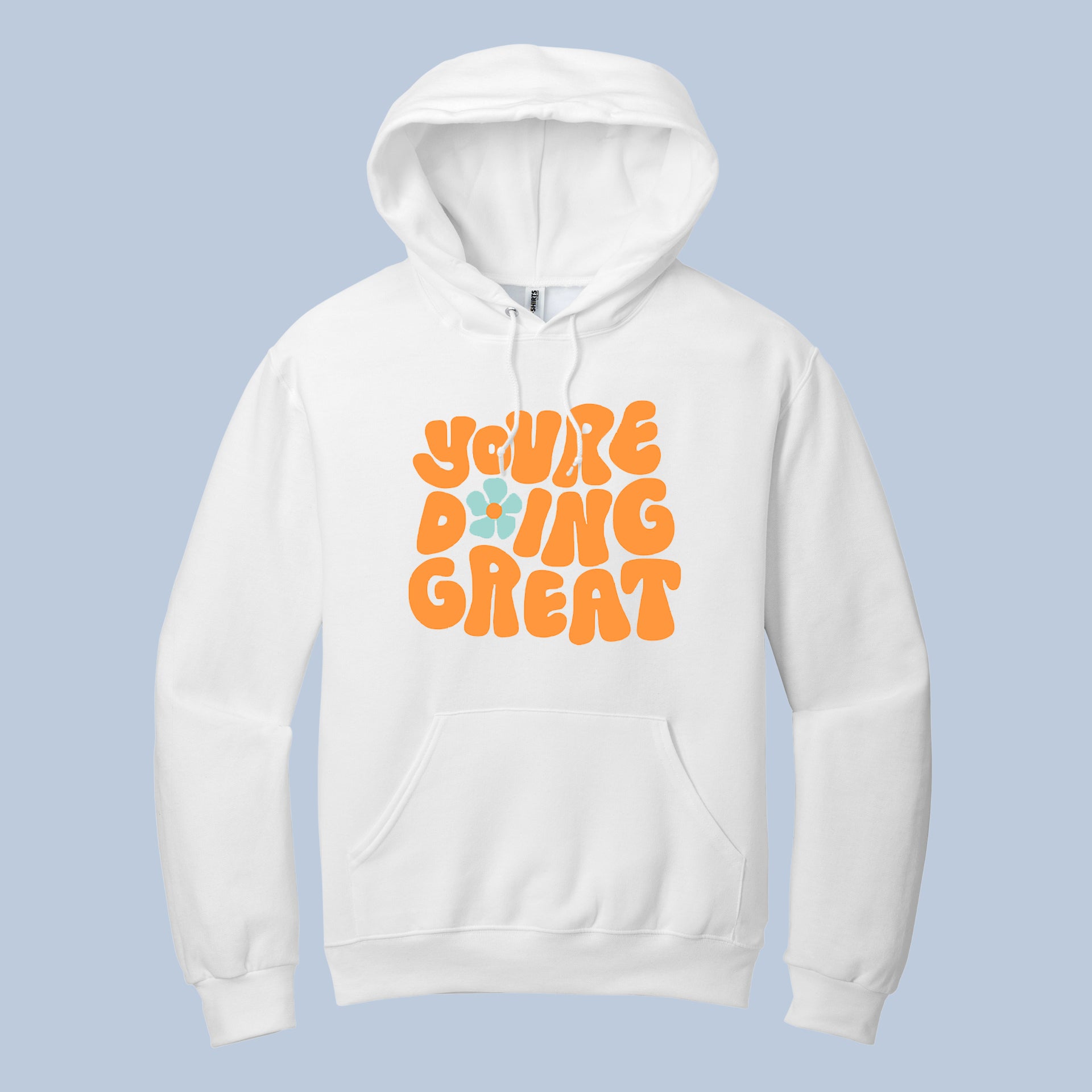 You’re Doing Great Hoodie – Positive Motivational Graphic Sweatshirt