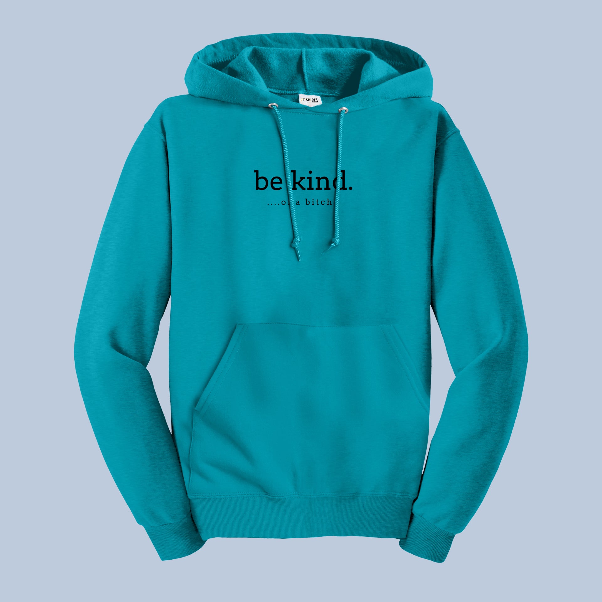 Be Kind Hoodie – Funny Sarcastic Sassy Quote Pullover