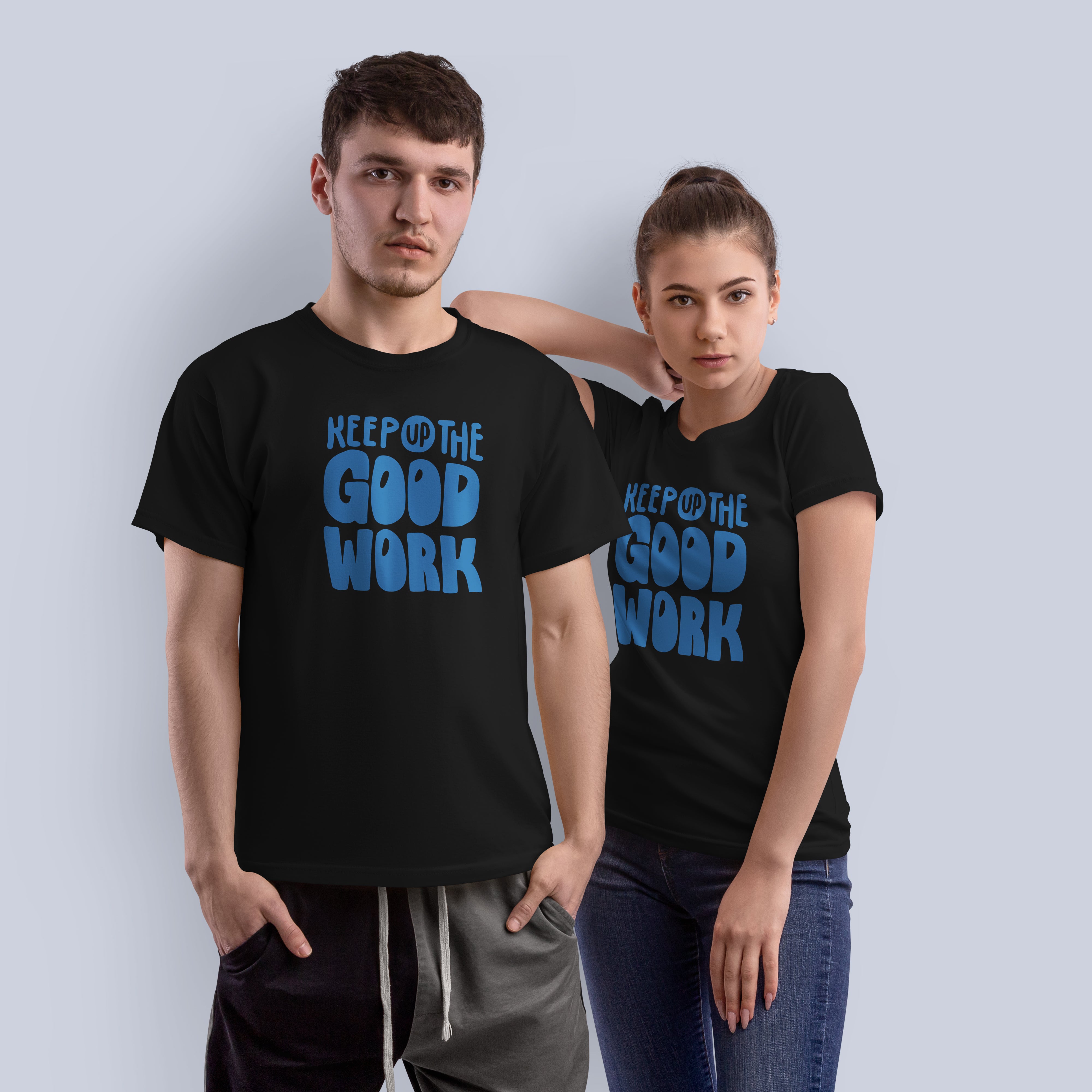 Keep Up The Good Work T-Shirt