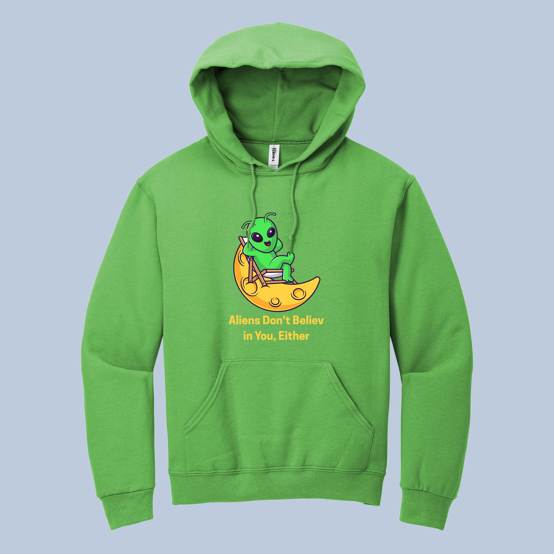Aliens Don’t Believe in You Hoodie – Funny Alien Space Pullover 6
