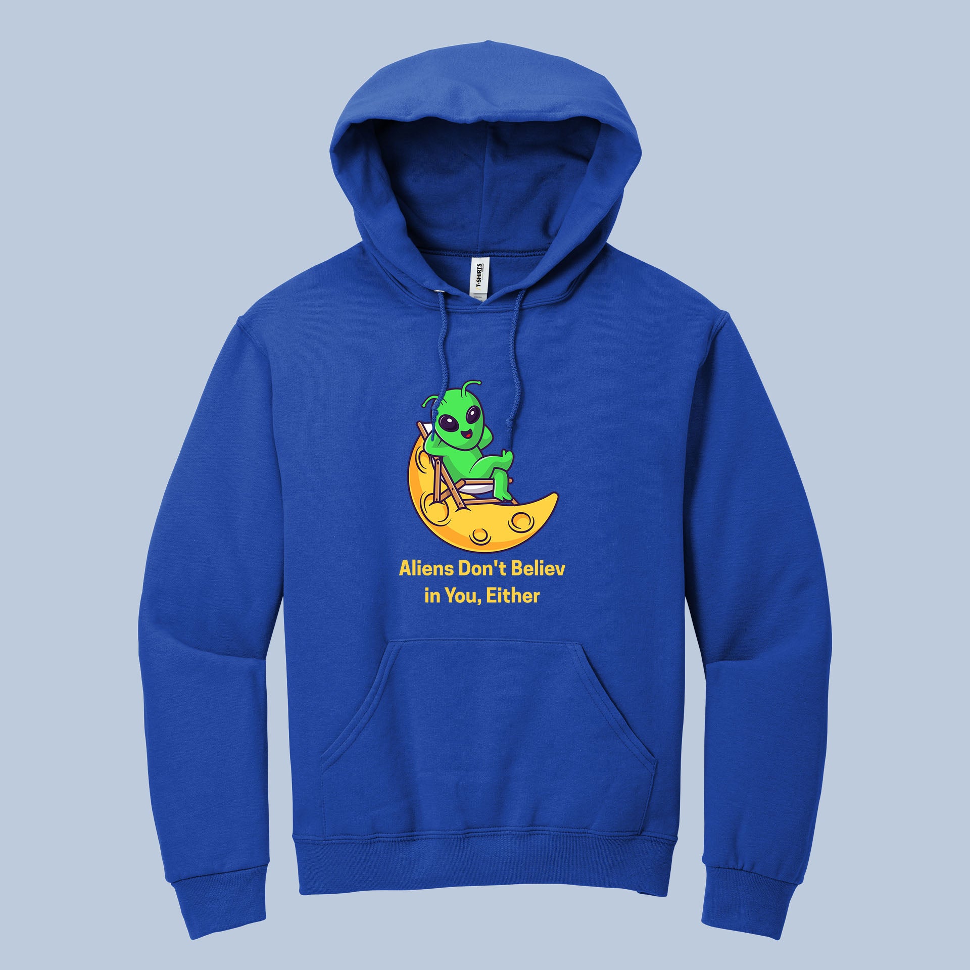 Aliens Don’t Believe in You Hoodie – Funny Alien Space Pullover 7
