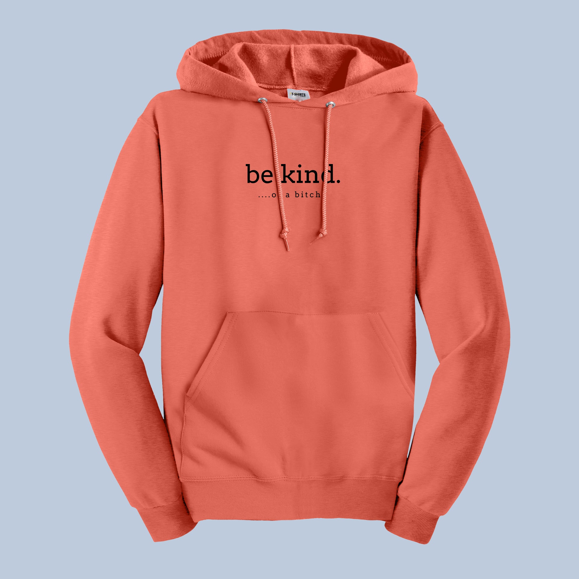 Be Kind Hoodie – Funny Sarcastic Sassy Quote Pullover 7