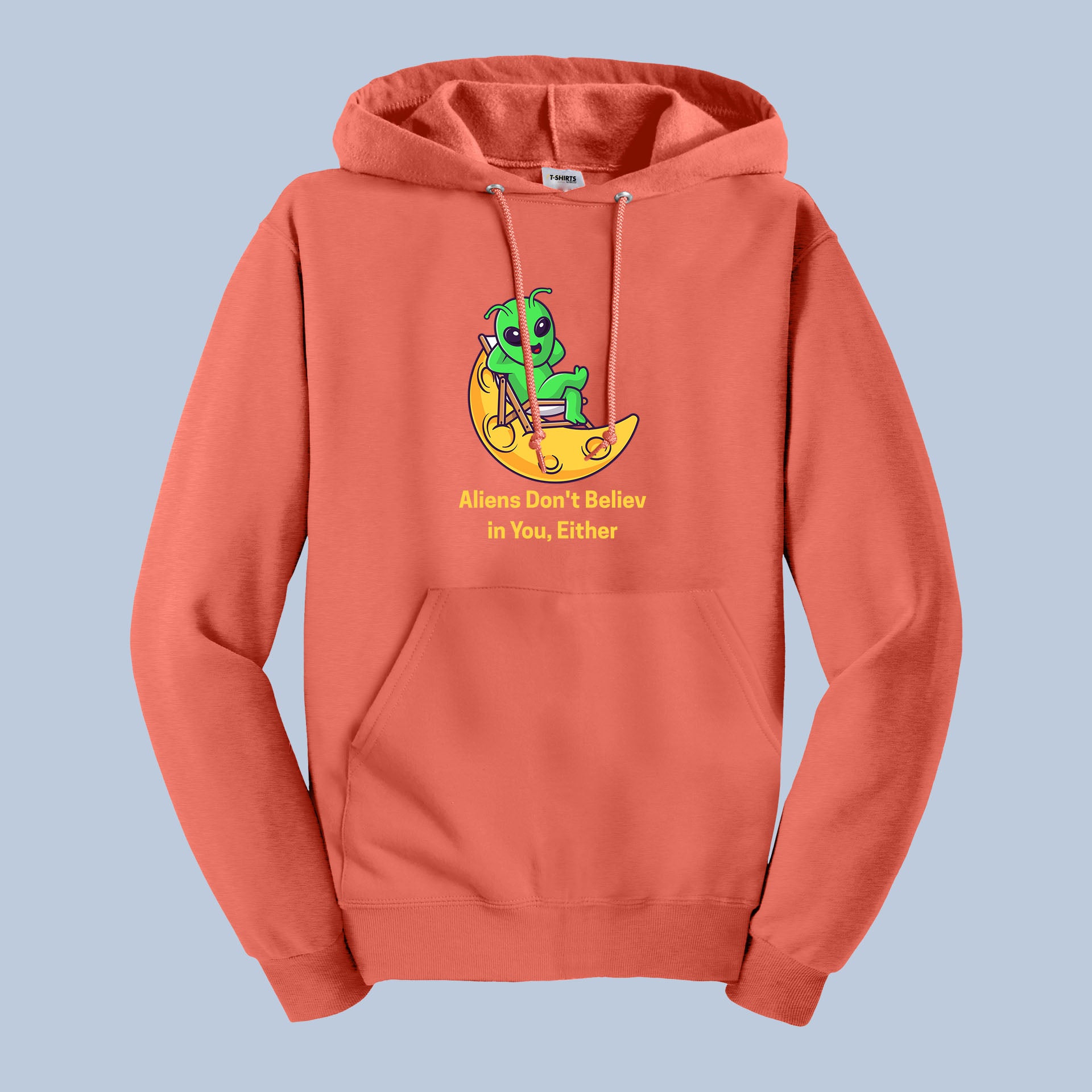 Aliens Don’t Believe in You Hoodie – Funny Alien Space Pullover 8